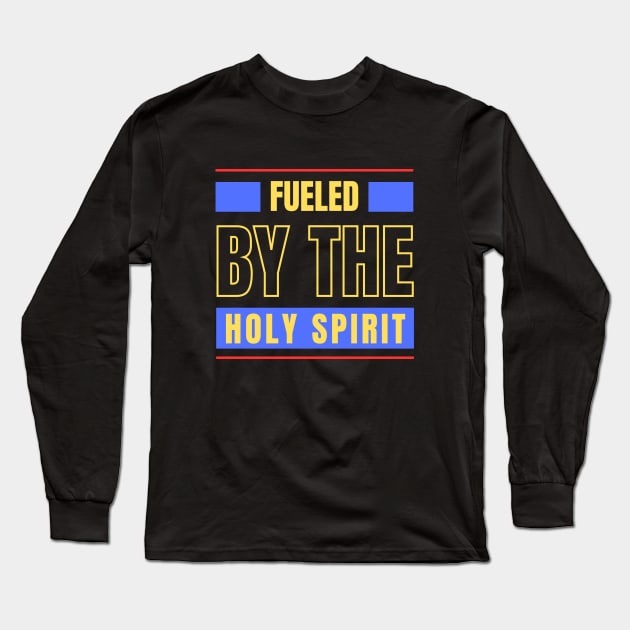 Fueled By The Holy Spirit | Christian Long Sleeve T-Shirt by All Things Gospel